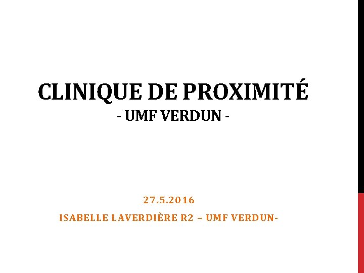 CLINIQUE DE PROXIMITÉ - UMF VERDUN - 27. 5. 2016 ISABELLE LAVERDIÈRE R 2