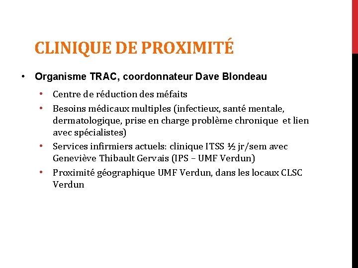  CLINIQUE DE PROXIMITÉ • Organisme TRAC, coordonnateur Dave Blondeau • Centre de réduction