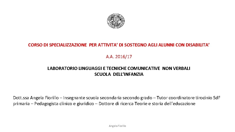 CORSO DI SPECIALIZZAZIONE PER ATTIVITA’ DI SOSTEGNO AGLI ALUNNI CON DISABILITA’ A. A. 2016/17