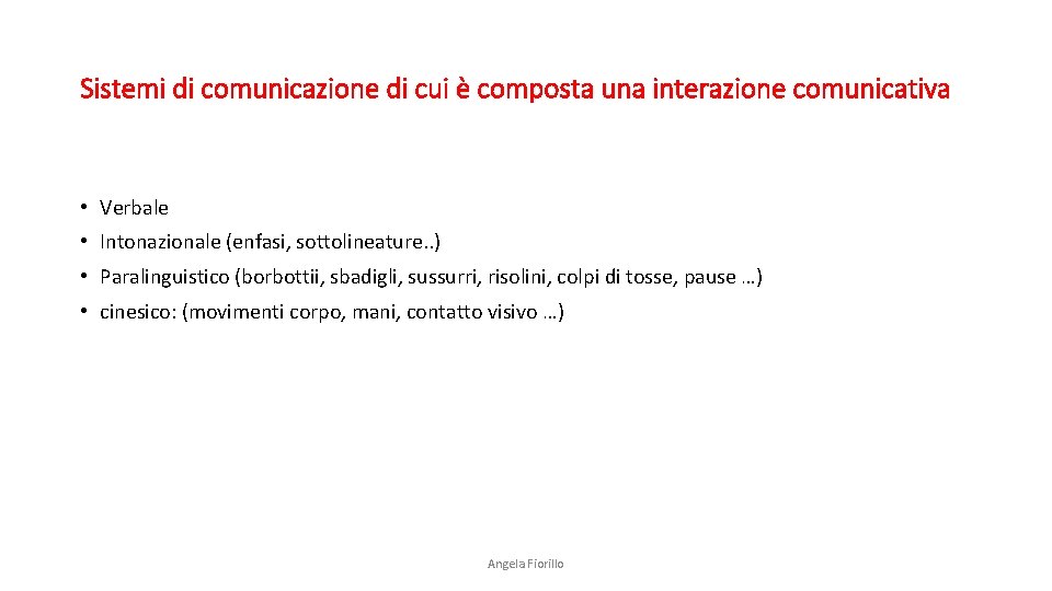 Sistemi di comunicazione di cui è composta una interazione comunicativa • Verbale • Intonazionale