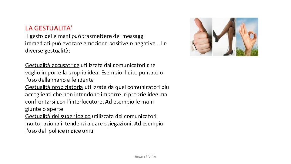 LA GESTUALITA’ Il gesto delle mani può trasmettere dei messaggi immediati può evocare emozione