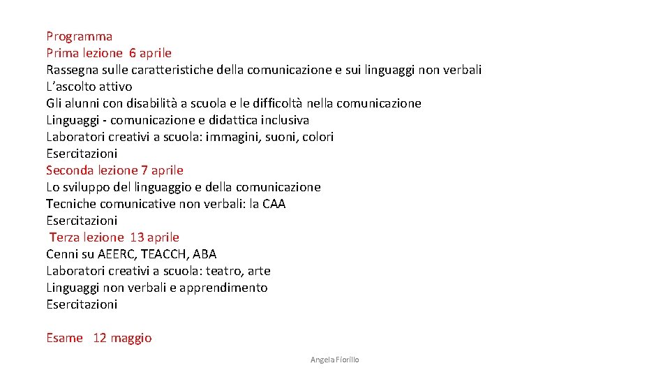 Programma Prima lezione 6 aprile Rassegna sulle caratteristiche della comunicazione e sui linguaggi non