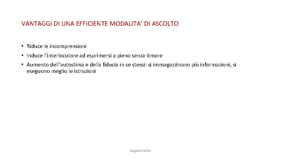 VANTAGGI DI UNA EFFICIENTE MODALITA’ DI ASCOLTO • Riduce le incomprensioni • Induce l’interlocutore