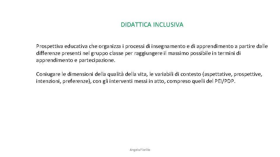 DIDATTICA INCLUSIVA Prospettiva educativa che organizza i processi di insegnamento e di apprendimento a