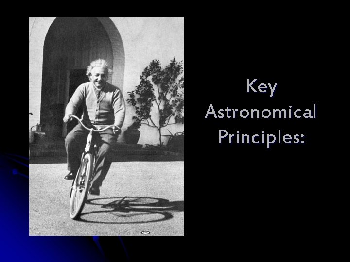 Key Astronomical Principles: 