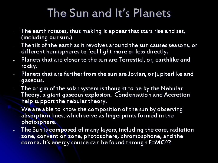 The Sun and It’s Planets - - - The earth rotates, thus making it