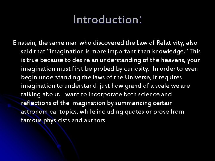 Introduction: Einstein, the same man who discovered the Law of Relativity, also said that