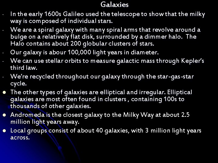 Galaxies - l l l In the early 1600 s Galileo used the telescope