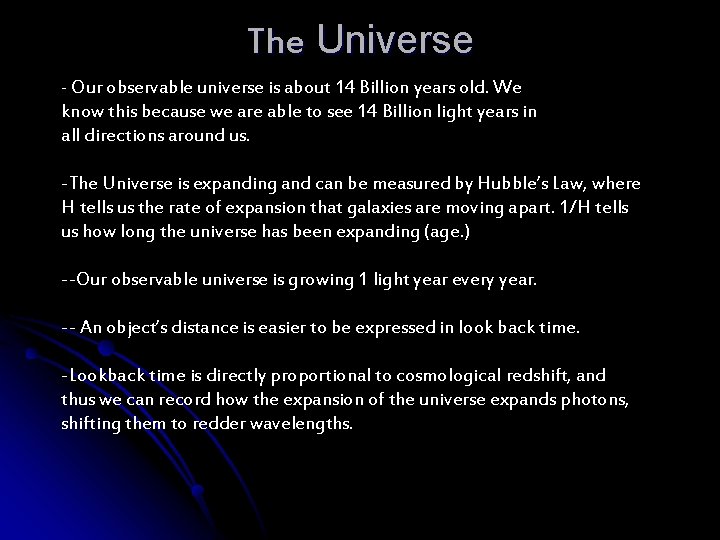 The Universe - Our observable universe is about 14 Billion years old. We know