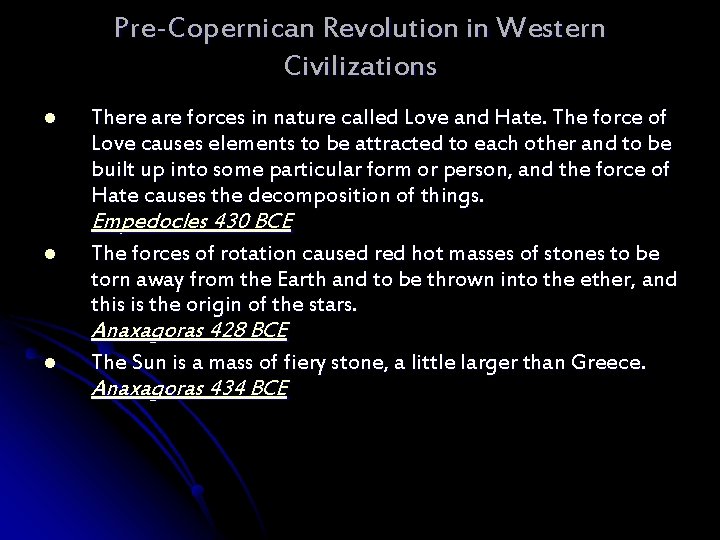 Pre-Copernican Revolution in Western Civilizations l There are forces in nature called Love and