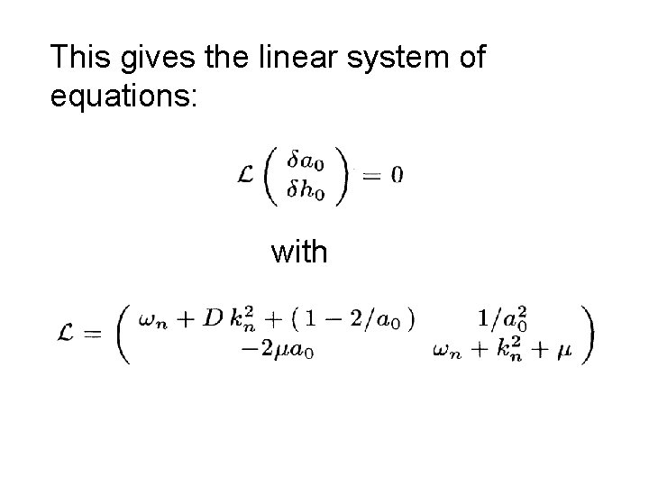 This gives the linear system of equations: with 