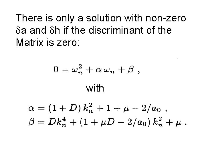 There is only a solution with non-zero da and dh if the discriminant of