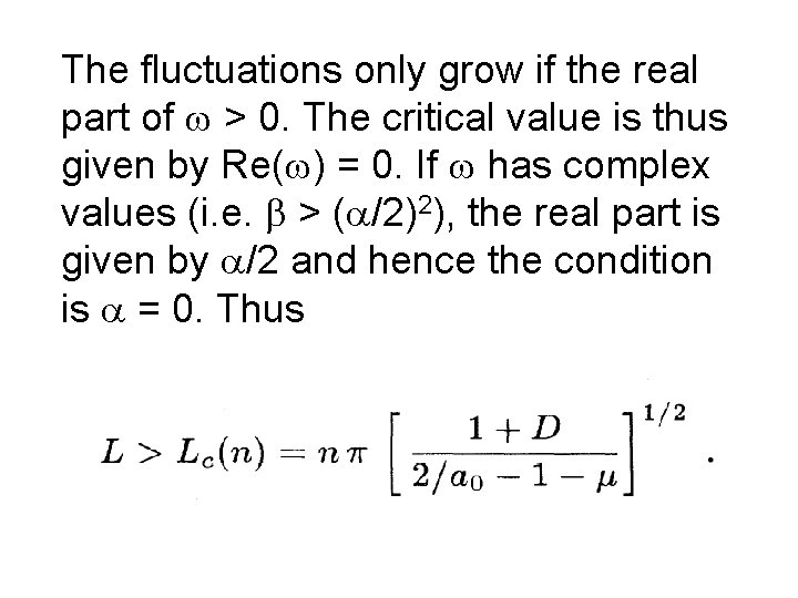 The fluctuations only grow if the real part of w > 0. The critical