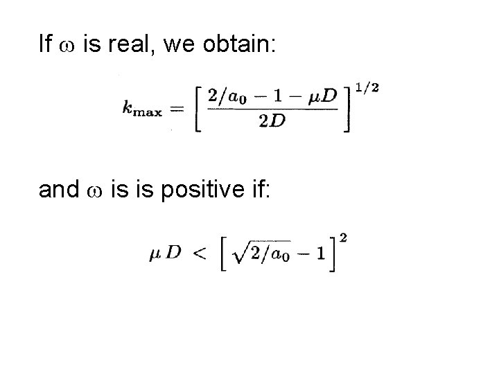 If w is real, we obtain: and w is is positive if: 