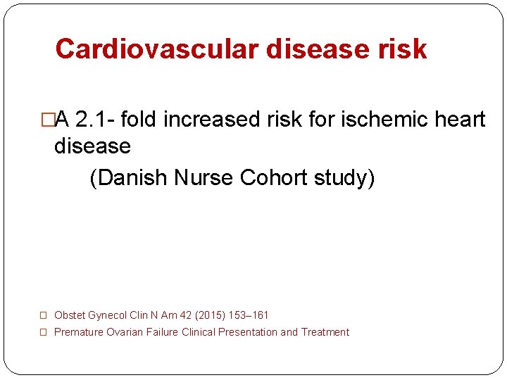 Cardiovascular disease risk �A 2. 1 - fold increased risk for ischemic heart disease