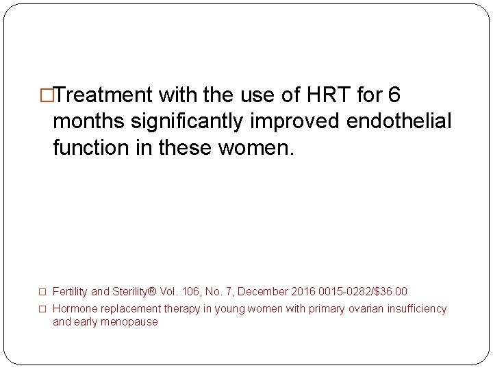 �Treatment with the use of HRT for 6 months significantly improved endothelial function in
