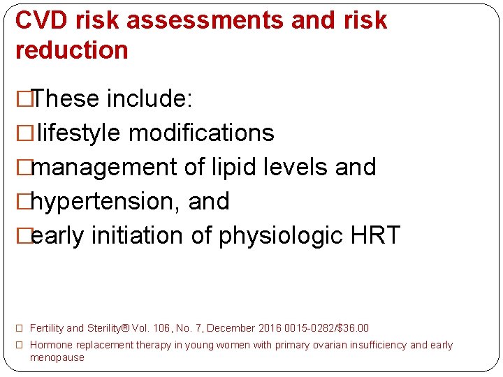 CVD risk assessments and risk reduction �These include: � lifestyle modifications �management of lipid