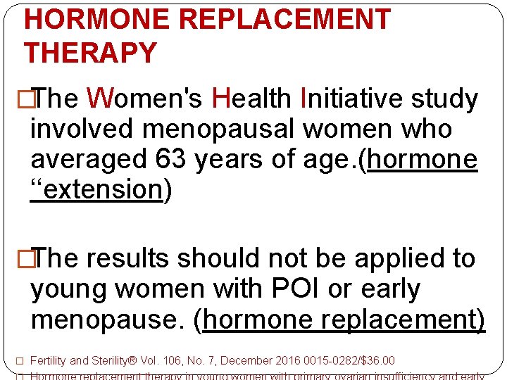 HORMONE REPLACEMENT THERAPY �The Women's Health Initiative study involved menopausal women who averaged 63