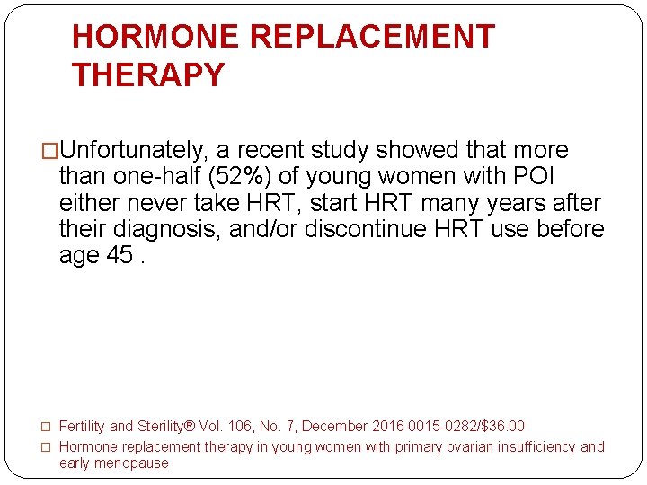 HORMONE REPLACEMENT THERAPY �Unfortunately, a recent study showed that more than one-half (52%) of