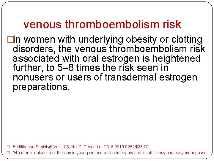 venous thromboembolism risk �In women with underlying obesity or clotting disorders, the venous thromboembolism