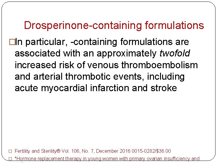 Drosperinone-containing formulations �In particular, -containing formulations are associated with an approximately twofold increased risk
