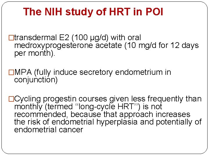 The NIH study of HRT in POI �transdermal E 2 (100 µg/d) with oral