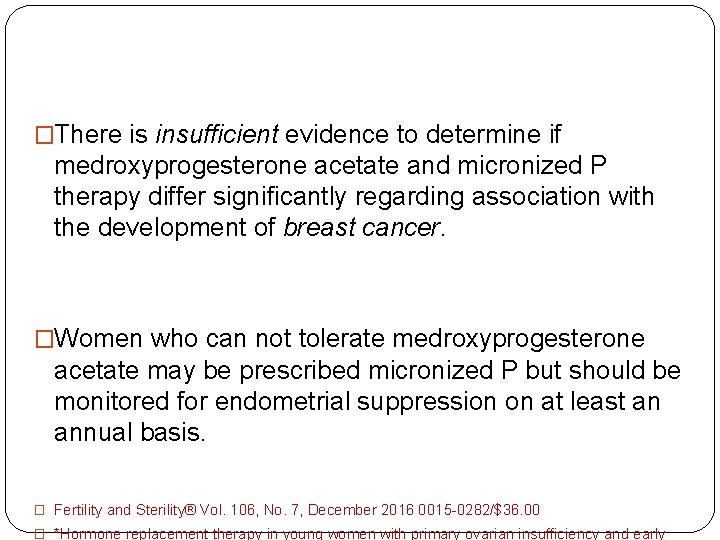 �There is insufficient evidence to determine if medroxyprogesterone acetate and micronized P therapy differ