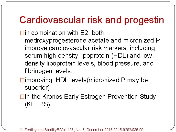 Cardiovascular risk and progestin �in combination with E 2, both medroxyprogesterone acetate and micronized