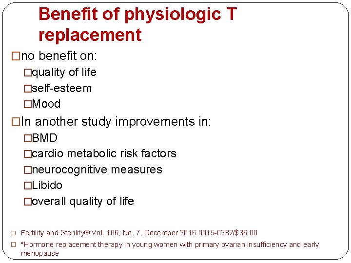 Benefit of physiologic T replacement �no benefit on: �quality of life �self-esteem �Mood �In