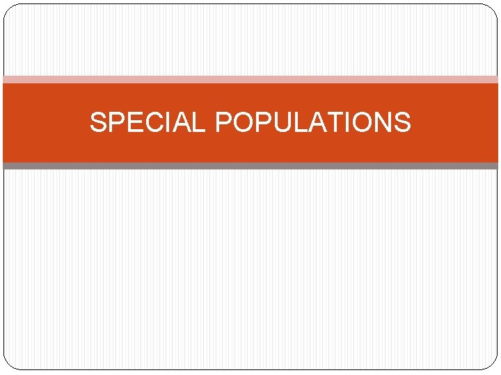 SPECIAL POPULATIONS 