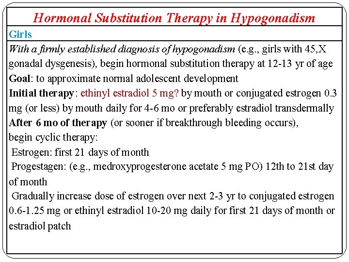 Hormonal Substitution Therapy in Hypogonadism Girls With a firmly established diagnosis of hypogonadism (e.