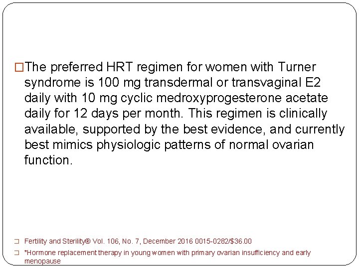 �The preferred HRT regimen for women with Turner syndrome is 100 mg transdermal or