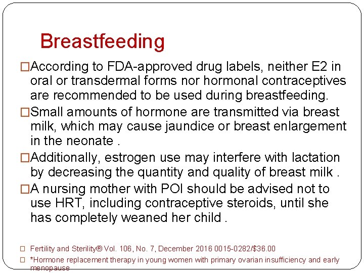Breastfeeding �According to FDA-approved drug labels, neither E 2 in oral or transdermal forms