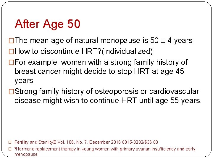 After Age 50 �The mean age of natural menopause is 50 ± 4 years