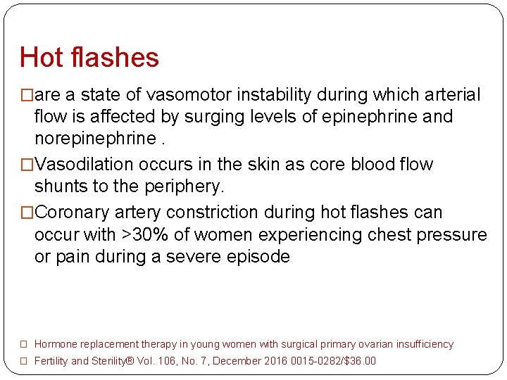 Hot flashes �are a state of vasomotor instability during which arterial flow is affected