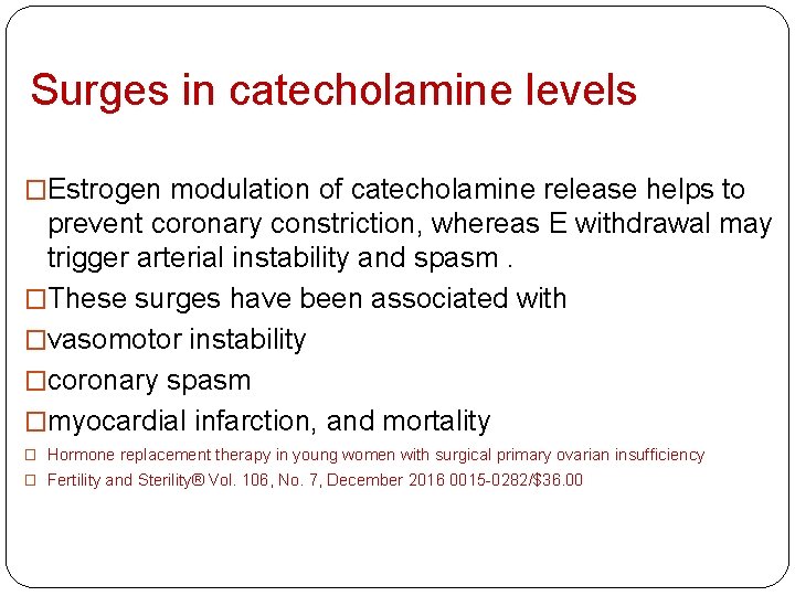 Surges in catecholamine levels �Estrogen modulation of catecholamine release helps to prevent coronary constriction,