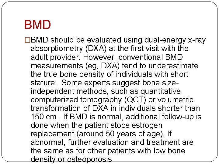 BMD �BMD should be evaluated using dual-energy x-ray absorptiometry (DXA) at the first visit