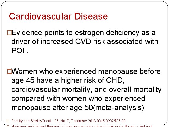 Cardiovascular Disease �Evidence points to estrogen deficiency as a driver of increased CVD risk