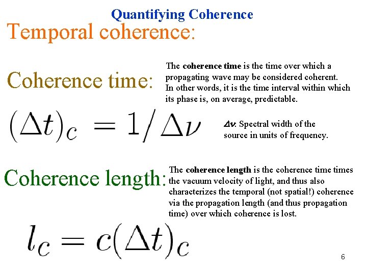 Quantifying Coherence Temporal coherence: Coherence time: The coherence time is the time over which