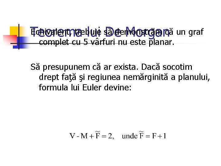 Echivalent, trebuie Teorema lui să Dedemonstrăm Morgancă un graf complet cu 5 vârfuri nu