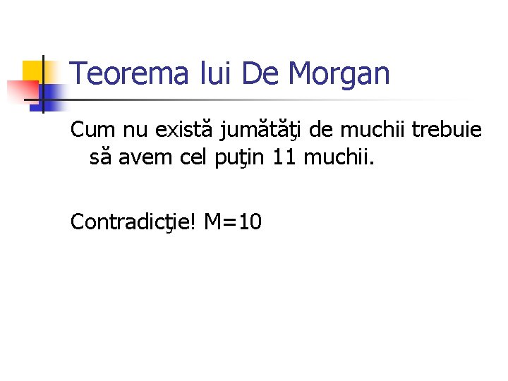 Teorema lui De Morgan Cum nu există jumătăţi de muchii trebuie să avem cel