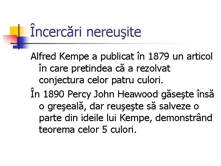 Încercări nereuşite Alfred Kempe a publicat în 1879 un articol în care pretindea că