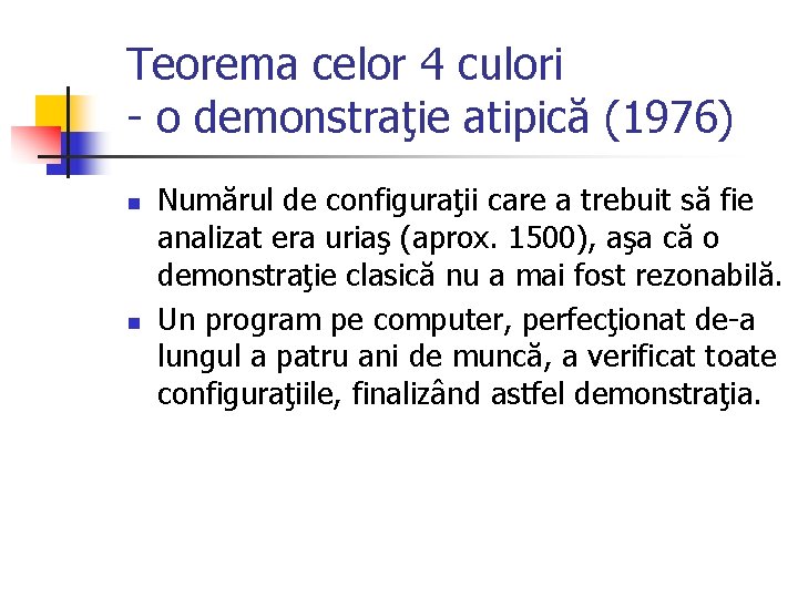 Teorema celor 4 culori - o demonstraţie atipică (1976) n n Numărul de configuraţii