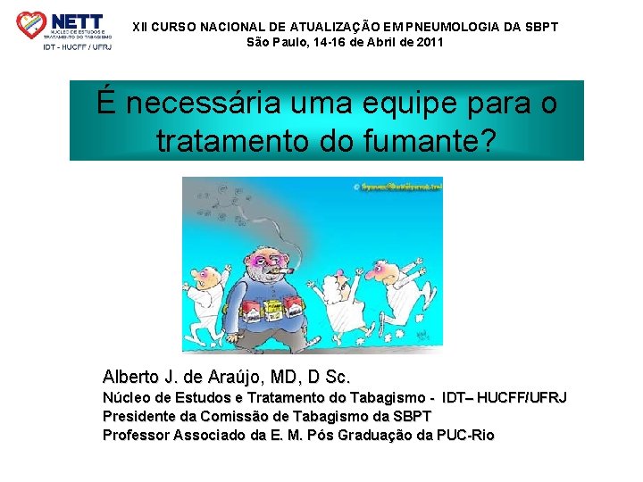 XII CURSO NACIONAL DE ATUALIZAÇÃO EM PNEUMOLOGIA DA SBPT São Paulo, 14 -16 de