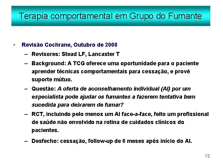 Terapia comportamental em Grupo do Fumante • Revisão Cochrane, Outubro de 2008 – Revisores: