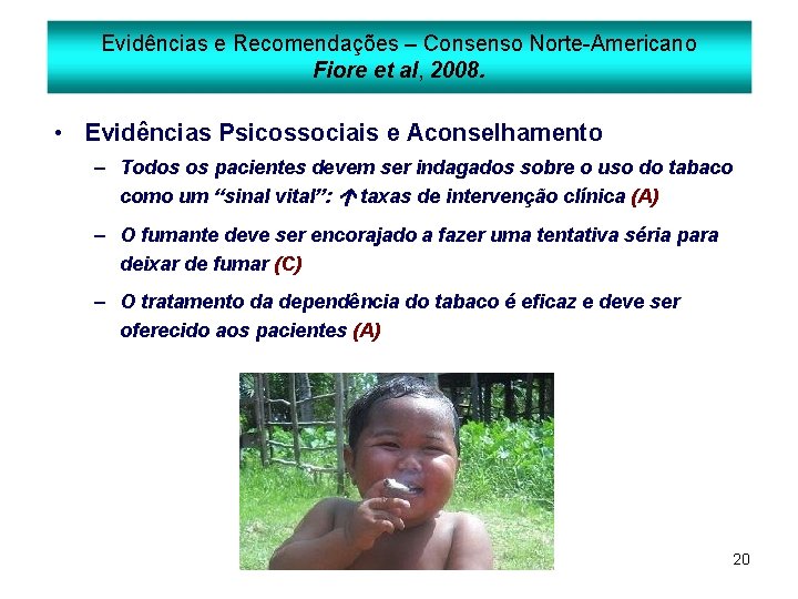 Evidências e Recomendações – Consenso Norte-Americano Fiore et al, 2008. • Evidências Psicossociais e