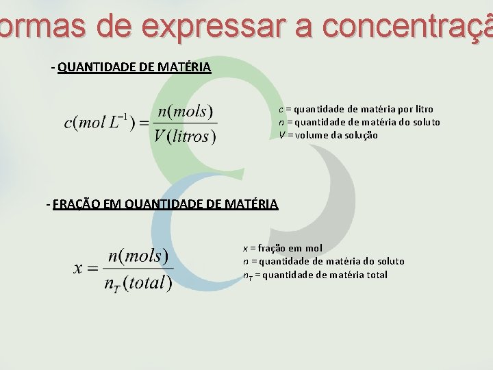 ormas de expressar a concentraçã - QUANTIDADE DE MATÉRIA c = quantidade de matéria