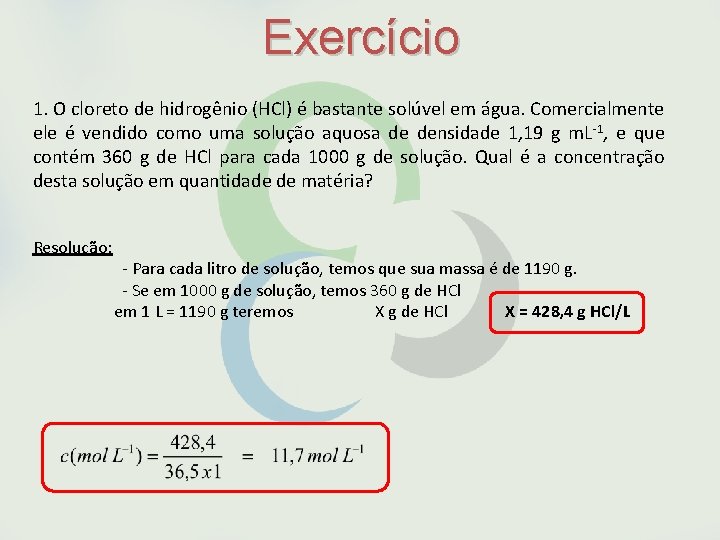 Exercício 1. O cloreto de hidrogênio (HCl) é bastante solúvel em água. Comercialmente ele