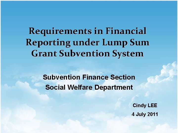 Requirements in Financial Reporting under Lump Sum Grant Subvention System Subvention Finance Section Social