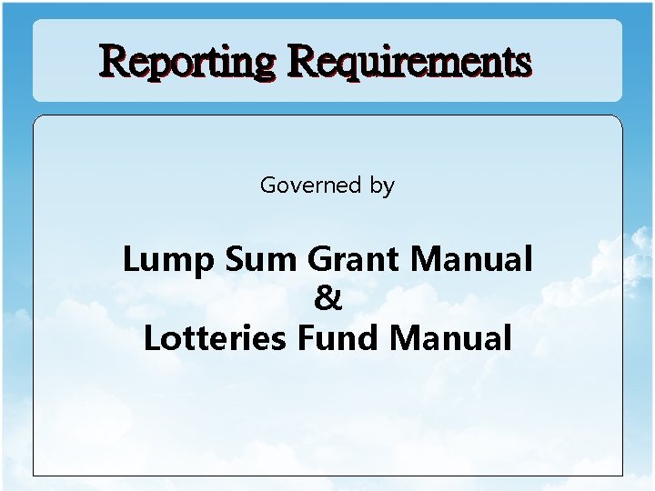 Governed by Lump Sum Grant Manual & Lotteries Fund Manual 